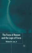 Force of Reason and the Logic of Force