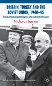 Britain, Turkey and the Soviet Union, 1940–45