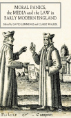 Moral Panics, the Media and the Law in Early Modern England