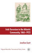 Irish Terrorism in the Atlantic Community, 1865–1922