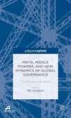 MIKTA, Middle Powers, and New Dynamics of Global Governance