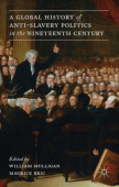 Global History of Anti-Slavery Politics in the Nineteenth Century