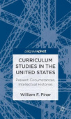 Curriculum Studies in the United States: Present Circumstances, Intellectual Histories