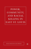 Power, Community, and Racial Killing in East St. Louis