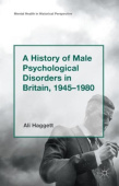 History of Male Psychological Disorders in Britain, 1945-1980