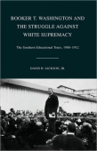 Booker T. Washington and the Struggle against White Supremacy