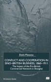 Conflict and Cooperation in Sino-British Business, 1860–1911