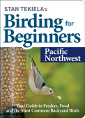 Stan Tekiela's Birding for Beginners: Pacific Northwest
