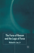 Force of Reason and the Logic of Force