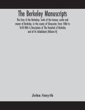 Berkeley Manuscripts. The Lives Of The Berkeleys, Lords Of The Honour, Castle And Manor Of Berkeley, In The County Of Gloucester, From 1066 To 1618 Wi
