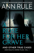 Rose For Her Grave & Other True Cases