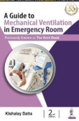 Guide to Mechanical Ventilation in Emergency Room