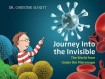 Journey Into the Invisible