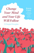 Change Your Mind and Your Life Will Follow