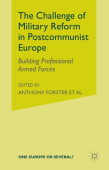 Challenge of Military Reform in Postcommunist Europe