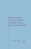 Narrative Form and Chaos Theory in Sterne, Proust, Woolf, and Faulkner