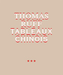 Thomas Ruff. Tableaux Chinois