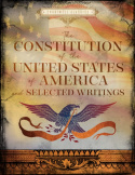 Constitution of the United States of America and Selected Writings