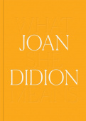 Joan Didion: What She Means