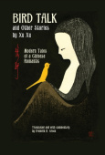 Bird Talk and Other Stories by Xu Xu