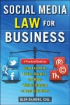 Social Media Law for Business: A Practical Guide for Using Facebook, Twitter, Google +, and Blogs Without Stepping on Legal Land Mines