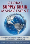 Global Supply Chain Management: Leveraging Processes, Measurements, and Tools for Strategic Corporate Advantage