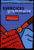 Exercices de grammaire - Livre de l'eleve (Intermediaire) - Mise en pratique