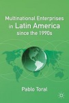 Multinational Enterprises in Latin America since the 1990s