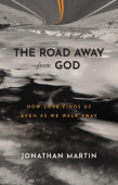 Road Away from God – How Love Finds Us Even as We Walk Away