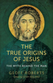 True Origins of Jesus, The - The myth behind the man