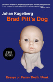 Brad Pitt`s Dog – Essays on Fame, Death, Punk
