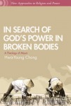 In Search of God’s Power in Broken Bodies