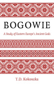 Bogowie: A Study of Eastern Europe's Ancient Gods