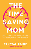 Time–Saving Mom – How to Juggle a Lot, Enjoy Your Life, and Accomplish What Matters Most