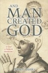 And Man Created God