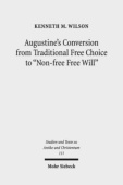 Augustine's Conversion from Traditional Free Choice to "Non-free Free Will"