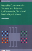 Wearable Communication Systems and Antennas for Commercial, Sport and Medical Applications