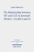 Relationship between MT and LXX in Jeremiah 39(46):1-41(48):3 and 52