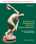 History and Philosophy of Sport and Physical Education: From Ancient Civilizations to the Modern World ISE