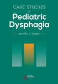 Case Studies in Pediatric Dysphagia