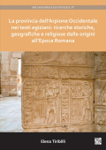 provincia dell’Arpione Occidentale nei testi egiziani: ricerche storiche, geografiche e religiose dalle origini all’Epoca Romana