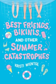 Best Friends, Bikinis, and Other Summer Catastrophes