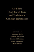 Guide to Early Jewish Texts and Traditions in Christian Transmission