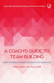 Coach's Guide to Team Building: Understanding Functions, Structure and Leadership