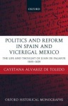 Politics and Reform in Spain and Viceregal Mexico