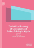 Political Economy of Colonialism and Nation-Building in Nigeria
