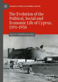 Evolution of the Political, Social and Economic Life of Cyprus, 1191-1950