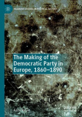 Making of the Democratic Party in Europe, 1860–1890