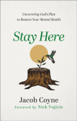 Stay Here – Uncovering God`s Plan to Restore Your Mental Health
