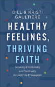 Healthy Feelings, Thriving Faith – Growing Emotionally and Spiritually through the Enneagram